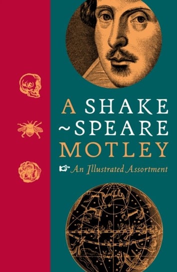 A Shakespeare Motley: An Illustrated Assortment Shakespeare Birthplace Trust