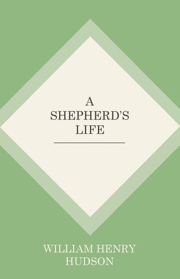 A Shepherd's Life Hudson William Henry