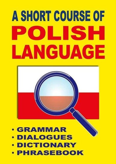 A Short Course of Polish Language. Grammar, Dialogues, Dictionary, Phrasebook Gordon Jacek