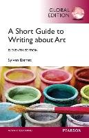 A Short Guide to Writing About Art, Global Edition Barnet Sylvan