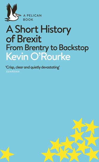 A Short History of Brexit O'Rourke Kevin