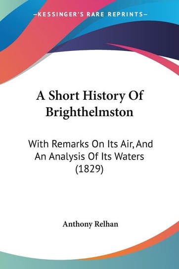 A Short History Of Brighthelmston Anthony Relhan