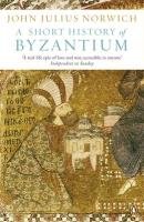 A Short History of Byzantium Norwich John Julius