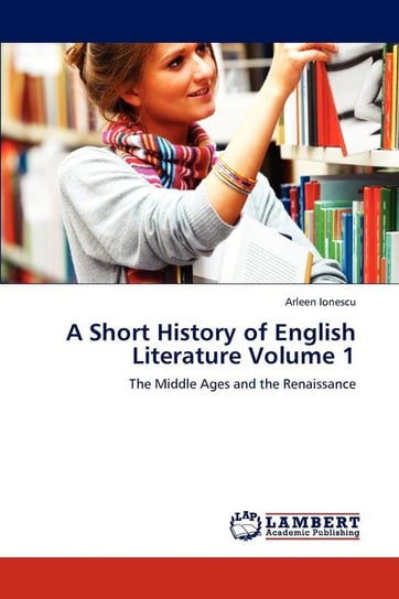 A Short History of English Literature Volume 1 Ionescu Arleen