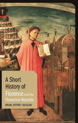 A Short History of Florence and the Florentine Republic Bloomsbury Trade