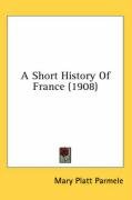 A Short History of France (1908) Parmele Mary Platt