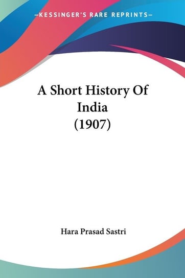 A Short History Of India (1907) Hara Prasad Sastri