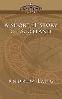A Short History of Scotland Lang Andrew