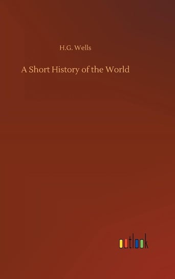 A Short History of the World Wells H.G.