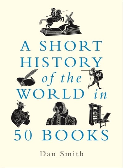 A Short History of the World in 50 Books Smith Daniel