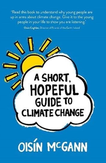 A Short, Hopeful Guide to Climate Change Oisin McGann