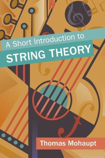 A Short Introduction to String Theory Opracowanie zbiorowe