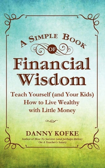 A Simple Book of Financial Wisdom Danny Kofke