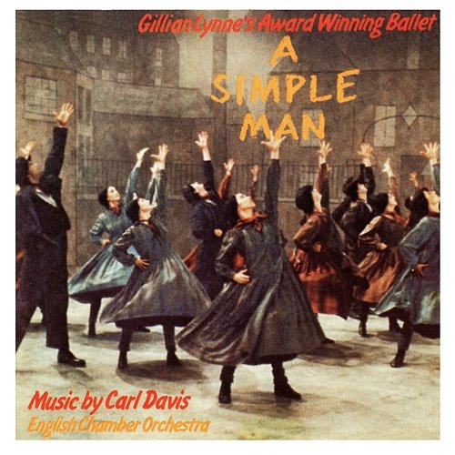 A Simple Man: The Ballet (1987 Northern Ballet Recording) Carl Davis, The English Chamber Orchestra