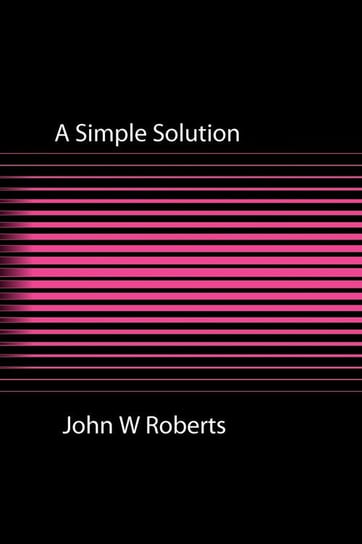 A Simple Solution Roberts John W.