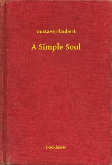 A Simple Soul Flaubert Gustave