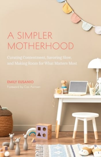 A Simpler Motherhood Emily Eusanio