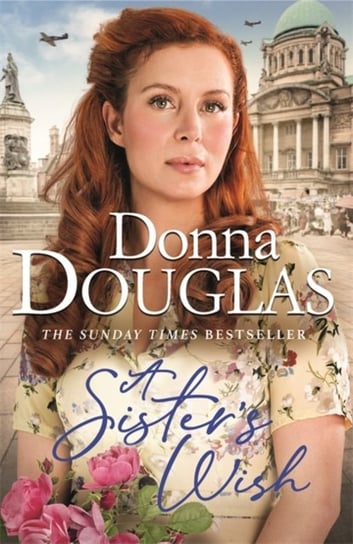 A Sisters Wish: A dramatic and heartwarming new saga from the bestselling author Donna Douglas