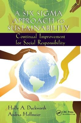 A Six Sigma Approach to Sustainability: Continual Improvement for Social Responsibility Opracowanie zbiorowe