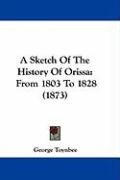 A Sketch of the History of Orissa: From 1803 to 1828 (1873) Toynbee George