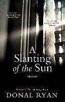 A Slanting of the Sun: Stories Ryan Donal