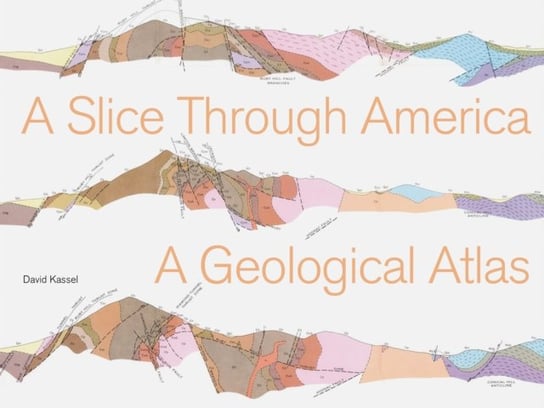 A Slice through America: A Geological Atlas David Kassel