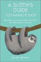 A Sloth's Guide to Taking It Easy Jackson Sarah