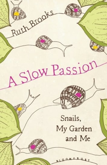 A Slow Passion: Snails, My Garden and Me Ruth Brooks