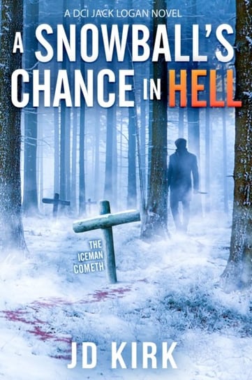A Snowballs Chance in Hell J.D. Kirk