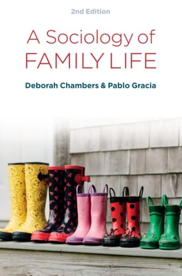 A Sociology of Family Life. Change and Diversity in Intimate Relations Deborah Chambers, Pablo Gracia
