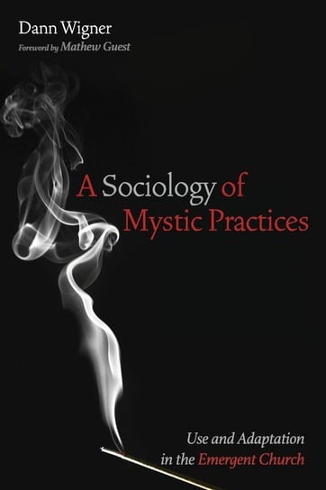 A Sociology of Mystic Practices Wigner Dann