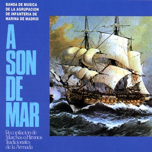 A son de mar Banda de musica de la agrupacion de Infanteria de Marina de Madrid