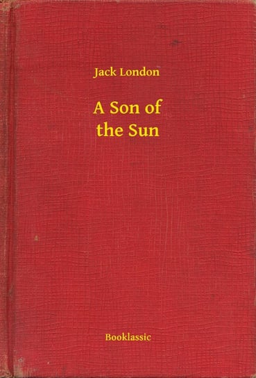 A Son of the Sun - ebook epub London Jack