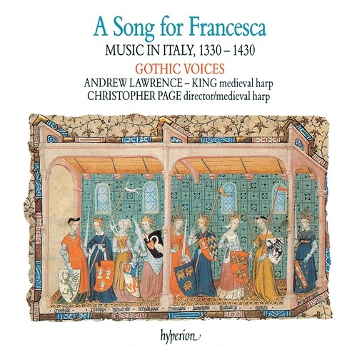 A Song for Francesca: Music in Italy, 1330-1430 Gothic Voices, Christopher Page