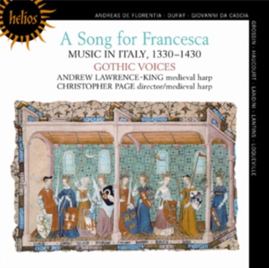 A Song for Francesca Music in Italy, 1330–1430 Lawrence-King Andrew, Gothic Voices