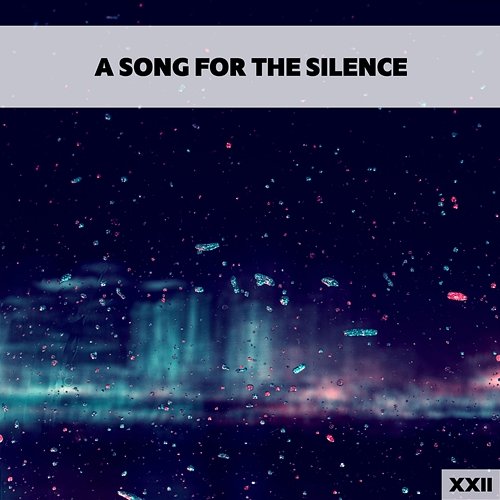 A Song For The Silence XXII Various Artists