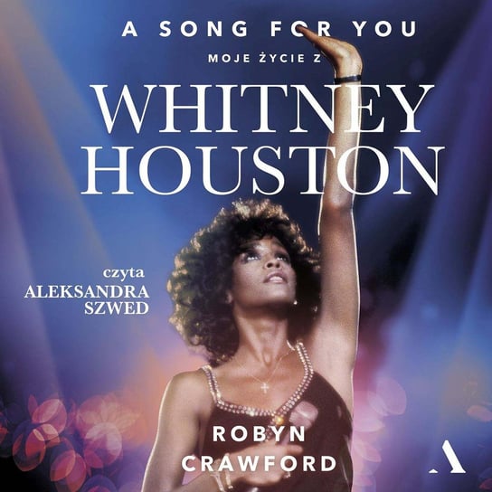 A song for you Moje życie z Whitney Houston Robyn Crawford