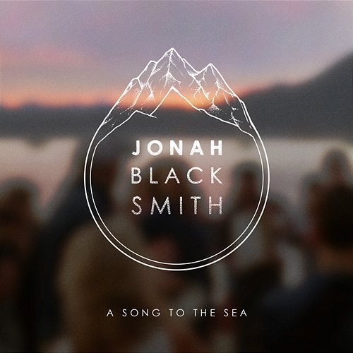 A Song to the Sea (Jericho Beach) Jonah Blacksmith