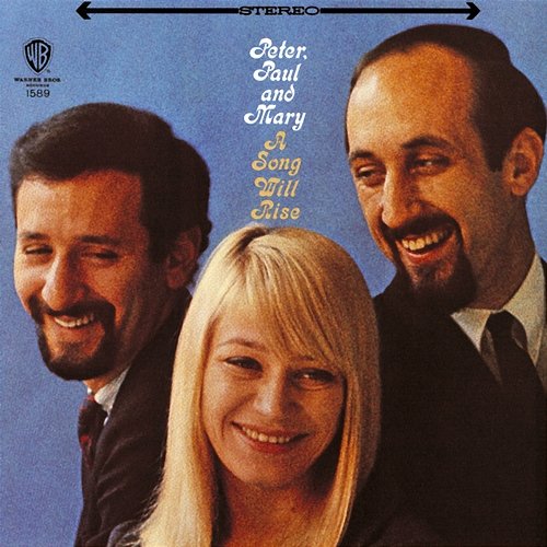 A Song Will Rise Peter, Paul and Mary