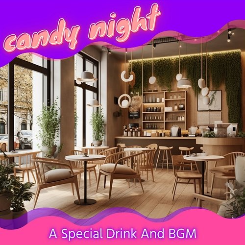 A Special Drink and Bgm candy night