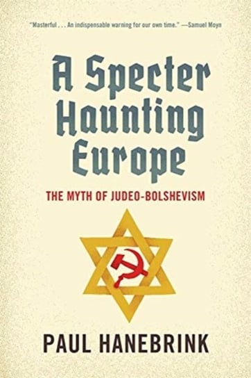 A Specter Haunting Europe: The Myth of Judeo-Bolshevism Hanebrink Paul