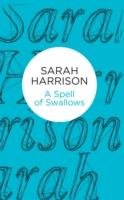 A Spell of Swallows Harrison Sarah