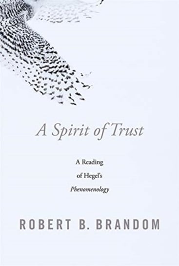 A Spirit of Trust: A Reading of Hegels iPhenomenologyi Brandom Robert B.