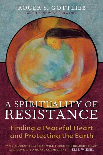 A Spirituality of Resistance Gottlieb Roger S.