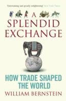 A Splendid Exchange Bernstein William L.