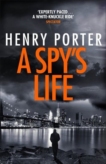 A Spys Life: A pulse-racing spy thriller of relentless intrigue and mistrust Porter Henry