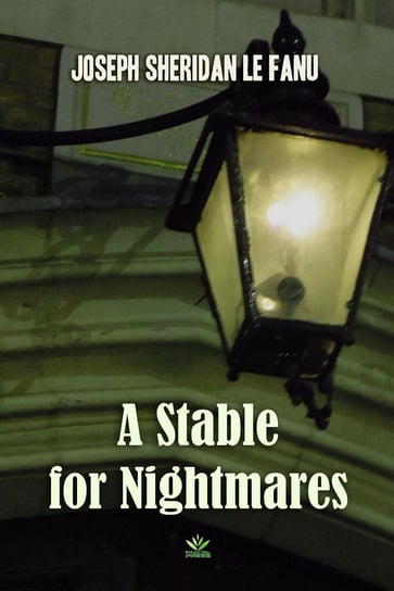 A Stable for Nightmares Le Fanu Joseph Sheridan
