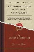 A Standard History of Williams County, Ohio, Vol. 2 Bowersox Charles A.