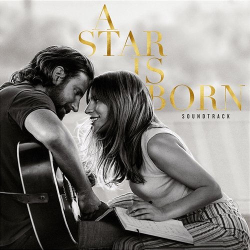 A Star Is Born Soundtrack Lady GaGa, Bradley Cooper