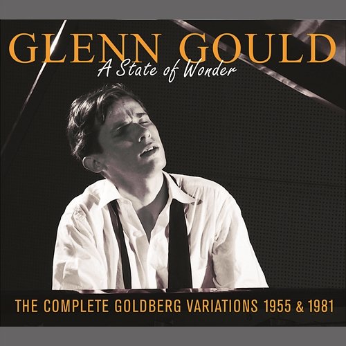 A State of Wonder: The Complete Goldberg Variations, BWV 988 (Recorded 1955 & 1981) Glenn Gould
